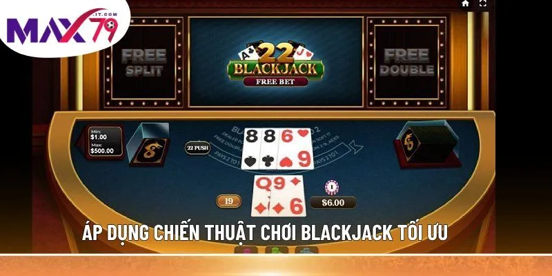 Áp dụng chiến thuật chơi Blackjack tối ưu