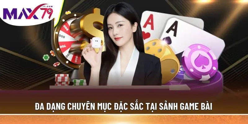 Đa dạng chuyên mục đặc sắc tại sảnh game bài