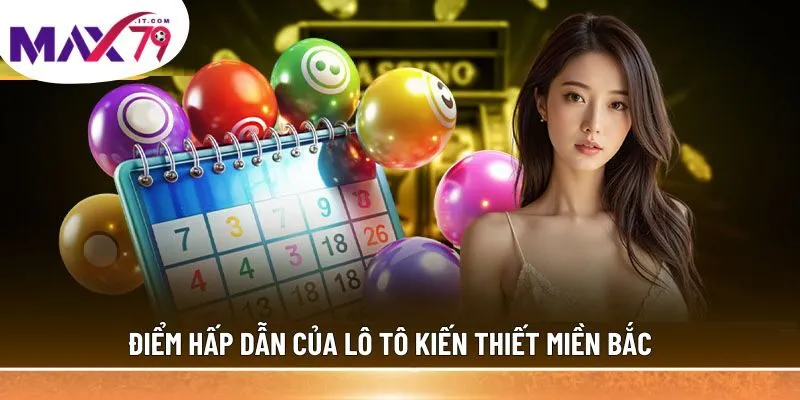 Điểm hấp dẫn của lô tô kiến thiết miền Bắc