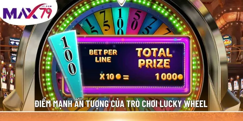 Điểm mạnh ấn tượng của trò chơi Lucky Wheel