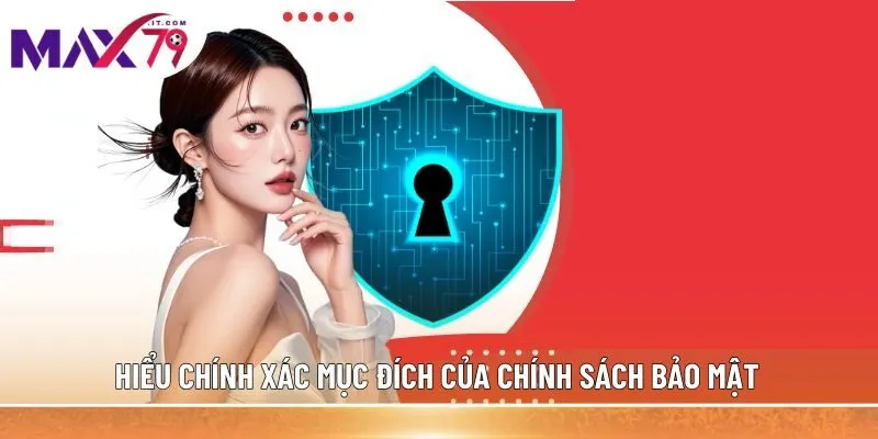 Hiểu chính xác mục đích của chính sách bảo mật