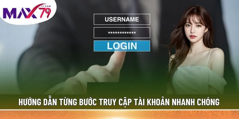 Hướng dẫn từng bước truy cập tài khoản nhanh chóng