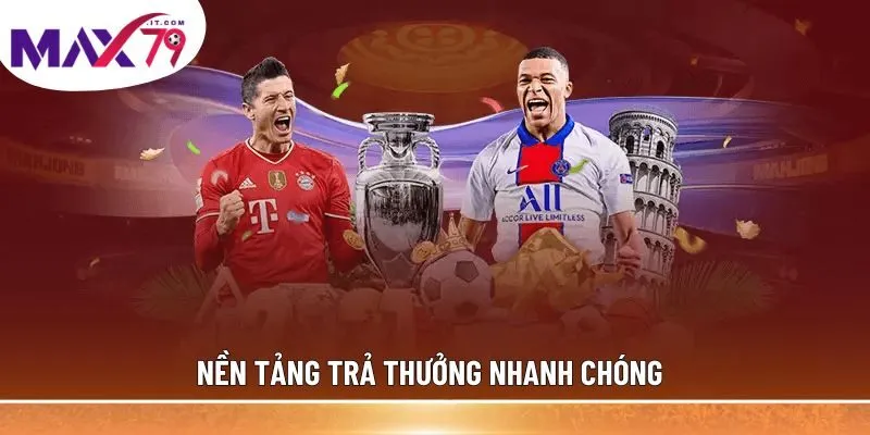 Nền tảng thể thao MAX79 trả thưởng nhanh chóng