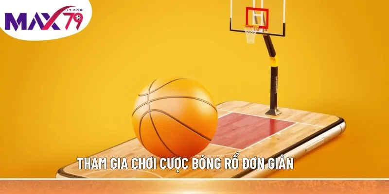 Tham gia chơi cược bóng rổ đơn giản 